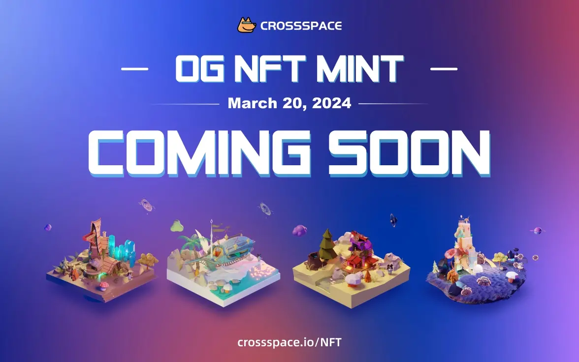 速读 Web3 社交项目 CrossSpace：OG NFT 3 月 20 日开启铸造，优质链上社交节点获空投热门资产